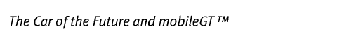 The Car of the Future and mobile<i>GT</i>™